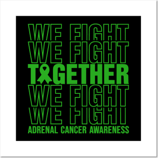 Adrenal Cancer Awareness We Fight Together Posters and Art